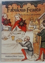 Fabulous Feasts. Medieval Cookery and Ceremony.
