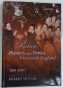 Portraits, Paints and Publics in Provincial England, 1540 - 1640.