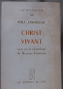 Christ Vivant - Essai sur la Christologie du Nouveau Testament.