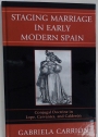 Staging Marriage in Early Modern Spain. Conjugal Doctrine in Lope, Cervantes, and Calderón.
