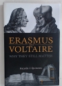 Erasmus and Voltaire. Why They Still Matter.