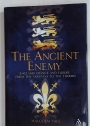 The Ancient Enemy. England, France and Europe from the Angevins to the Tudors.