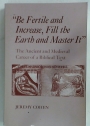 "Be Fertile and Increase, Fill the Earth and Master It". The Ancient and Medieval Career of a Biblical Text.