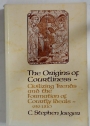 The Origins of Courtliness. Civilizing Trends and the Formation of Courtly Ideals, 939 - 1210.