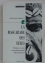 La Mascarade des Sexes. Fétichisme, Inversion et Travestissement Rituels.