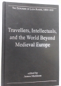 Travellers, Intellectuals, and the World Beyond Medieval Europe.
