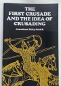 The First Crusade and the Idea of Crusading.