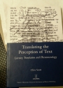 Translating the Perception of Text. Literary Translation and Phenomenology.