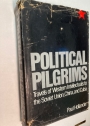 Political Pilgrims: Travels of Western Intellectuals to the Soviet Union, China and Cuba, 1928 - 1978.
