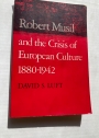 Robert Musil and the Crisis of European Culture 1880 -1942.