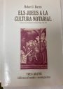Els Jueus a la Cultura Notarial: Testaments Jueus Llatinitzats a la Corona d'Aragó, 1250 - 1350.