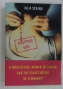 Whipping Girl. A Transsexual Woman on Sexism and the Scapegoating of Femininity.