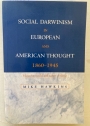 Social Darwinism in European and American Thought, 1860 - 1945.