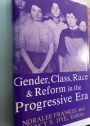 Gender, Class, Race and Reform in the Progressive Era.