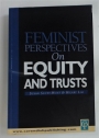 Feminist Perspectives on Equity and Trusts.