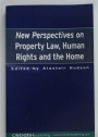 New Perspectives on Property Law, Human Rights and the Home.