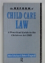 The Reform of Child Care Law. A Practical Guide to the Children Act 1989.