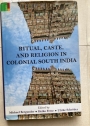 Ritual, Caste, and Religion in Colonial South India.