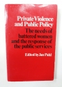 Private Violence and Public Policy. The Needs of Battered Women and the Response of the Public Services.