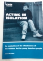 Acting in Isolation. An Evaluation of the Effectiveness of the Children Act for Young Homeless People.
