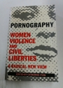 Pornography. Women, Violence and Civil Liberties. A Radical New View.