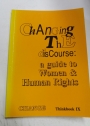 Changing the Discourse: A Guide to Women and Human Rights.