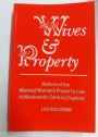 Wives and Property. Reform of the Married Women's Property Law in Nineteenth-Century England.