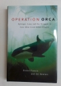Operation Orca. Springer, Luna and the Struggle to Save West Coast Killer Whales.