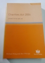 Charities Act 2006. A Guide to the New Law.