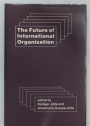 The Future of International Organization.