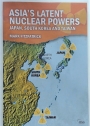 Asia's Latent Nuclear Powers. Japan, South Korea and Taiwan.
