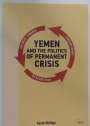 Yemen and the Politics of Permanent Crisis.