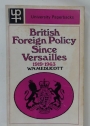 British Foreign Policy Since Versailles 1919 - 1963.