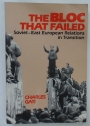 The Bloc That Failed. Soviet-East European Relations in Transition.