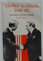 Cold War to Détente 1945 - 80. Second Edition.