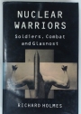 Nuclear Warriors. Soldiers, Combat and Glasnost.