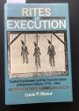 Rites of Execution: Capital Punishment and the Transformation of American Culture, 1776 - 1865.