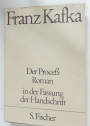 Franz Kafka Kritische Ausgabe. Der Process Roman. In der Fassung der Handschrift.