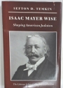 Isaac Mayer Wise. Shaping American Judaism.
