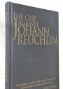 The Case Against Johanna Reuchlin. Religious and Social Controversy in Sixteenth-Century Germany.