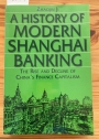 A History of Modern Shanghai Banking: The Rise and Decline of China's Financial Capitalism.