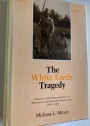The White Earth Tragedy Ethnicity and Dispossession at a Minnesota Anishinaabe Reservation 1889 - 1920.