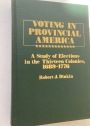 Voting in Revolutionary America: A Study of Elections in the Thirteen Colonies, 1689 - 1778.