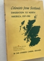 Colonists From Scotland Emigration to North America 1707 - 1783.