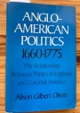 Anglo-American Politics 1660 - 1775: The Relationship Between Parties in England and Colonial America.
