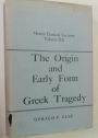The Origin and Early Form of Greek Tragedy.