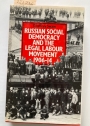 Russian Social Democracy and the Legal Labour Movement, 1906 - 1914.