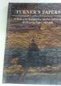 Turner's Papers. A Study of the Manufacture, Selection and Use of His Drawing Papers 1787 - 1820.