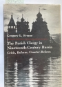 The Parish Clergy in Nineteenth-Century Russia: Crisis, Reform, Counter-Reform.