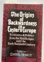 The Origins of Backwardness in Eastern Europe: Economics and Politics from the Middle Ages until the Early Twentieth Century.